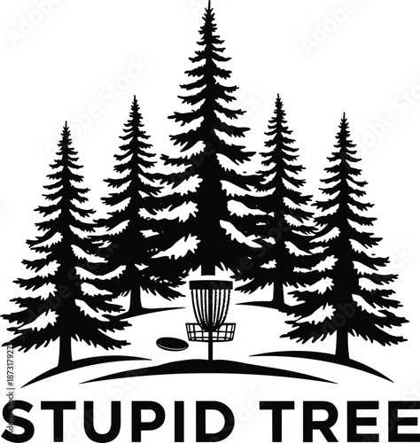 Funny disc golf illustration, pine forest silhouette with basket, sarcastic stupid tree typography, outdoor sport humor vector design for apparel prints