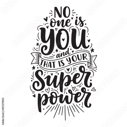 No one is you and that is your super power quote. Hand lettering regarding self confidence vector.