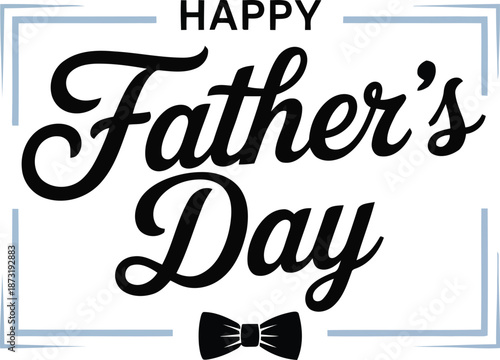 A celebratory message for Fathers Day featuring elegant script typography, a stylish bow tie, and a blue decorative frame