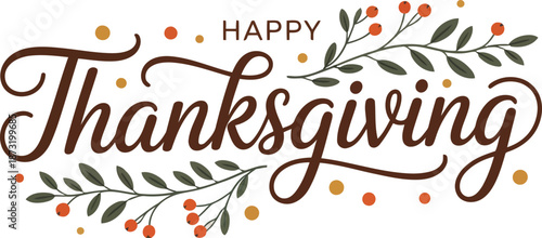 Happy Thanksgiving elegant calligraphy with autumn leaves and red berries on a clean white background