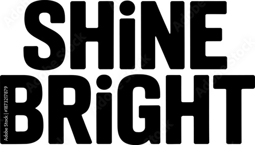 Black bold text Shine Bright on white background lettering vector