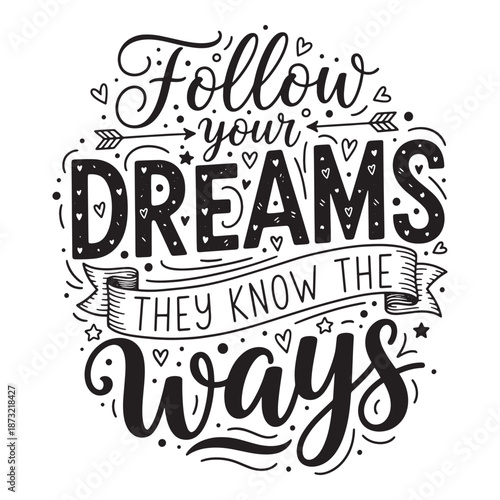 Follow your dreams they know the ways inspirational typography. Decorative hand lettering with arrows vector.