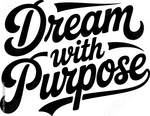 Black script lettering dream with purpose on white background calligraphy typography 2