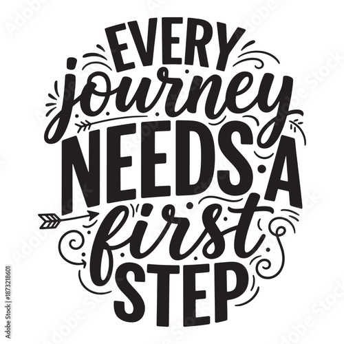 Every journey needs a first step motivational lettering. Hand drawn typography about beginning vector.
