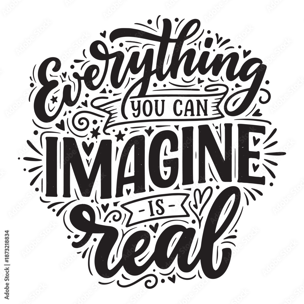 Obraz premium Everything you can imagine is real creative typography. Dreamy swirl lettering quote vector illustration.