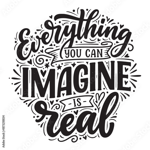 Everything you can imagine is real creative typography. Dreamy swirl lettering quote vector illustration.