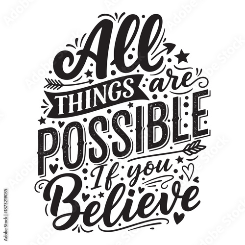 All things are possible if you believe typography. Motivational faith quote vector design.