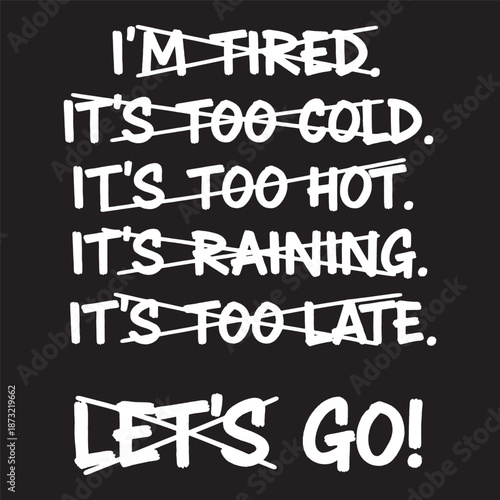 Let's go gym motivation with crossed out excuses. Fitness discipline typography quote vector.