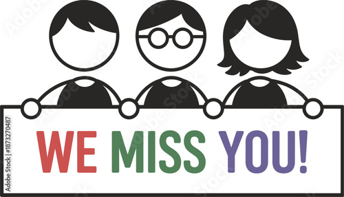 Three Stylized Figures Holding a " WEMISYOU!" Sign on White Background we miss you message