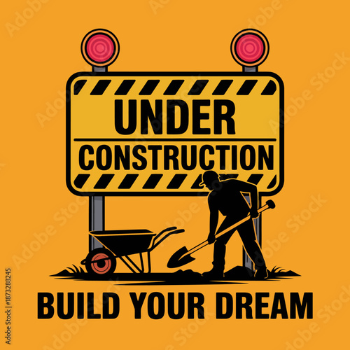 This illustrated sign depicts a construction worker and under construction warning, representing development, hard work, and the journey toward achieving dreams and projects.