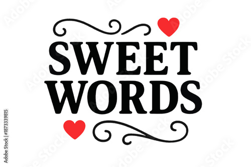 Sweet words with charming decorative swirls and affectionate red hearts isolated on white background