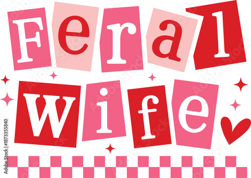 Feral Wife Typography Design, Feral Wife svg, Feral Wife png, sublimation design, dtf design, dtf, shirt design, trending png, single color design, typewriter png, trending phrase, postive quotes, men