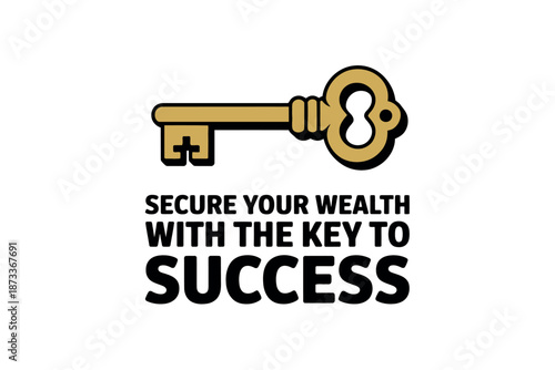 A golden key with the phrase Secure Your Wealth With The Key To Success