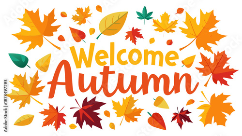 Vector illustration of 'Welcome Autumn' typography with vibrant colorful maple leaves scattered on clean white background