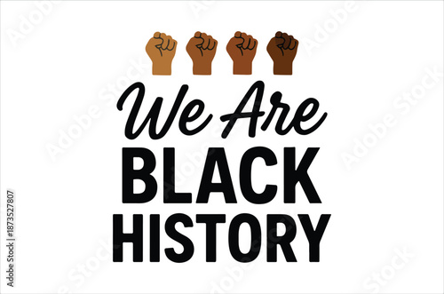 Raised fists and the words we are black history on a white background