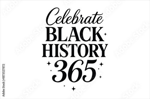 Celebrating black history 365 a message of remembrance and ongoing appreciation