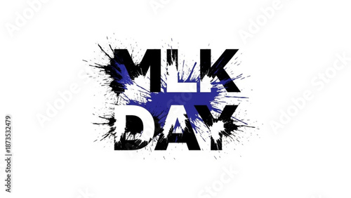 Martin luther king jr day celebration graphic with paint splatter design with MLK Day and social justice