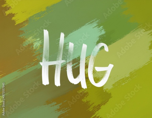 The word HUG is written in white, stylized, brush-stroke lettering against a background of abstract green and brown brush strokes.