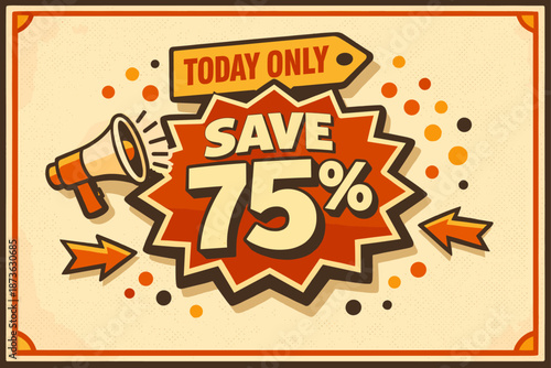 Today only: save 75% with bold megaphone design and arrows