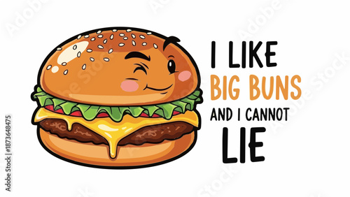 I Like Big Buns And I Cannot Lie - Funny Cheeseburger Cartoon Illustration with Winking Face Pun Graphic