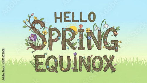 Hello spring equinox with flowers and leaves on wooden letters in green field