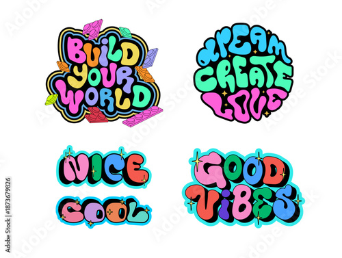 Colorful Bubble Typography Sticker Set. Vector set of colorful bubble-letter stickers with positive quotes: Build Your World, Dream Create Live, Nice Cool, and Good Vibes. Groovy vector lettering