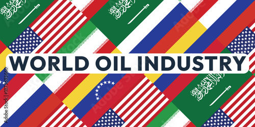 World oil industry background. Flags of the largest oil producing countries. Oil rig pumpjack background. Petroleum industry. Crude oil