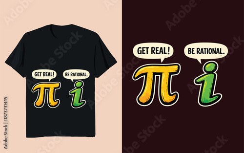 Get Real Get Rational Funny Math Pi and i T-Shirt Design – Nerd Humor Typography