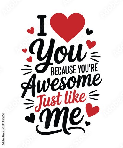 Funny I Love You Because You're Awesome Just Like Me T-Shirt, Sarcastic Valentine Gift, Couples Humor Graphic Tee, Trendy White Shirt