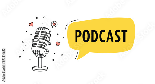 A hand-drawn retro microphone with hearts floating around it, next to a yellow speech bubble with the word 'Podcast' for audio broadcasting.