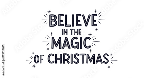 "Believe in the Magic of Christmas" holiday quote in a charming hand-drawn font, surrounded by festive stars and sparkles.