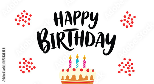 Cheerful "Happy Birthday" greeting card design with modern calligraphy, a cute cake with three lit candles, and confetti.