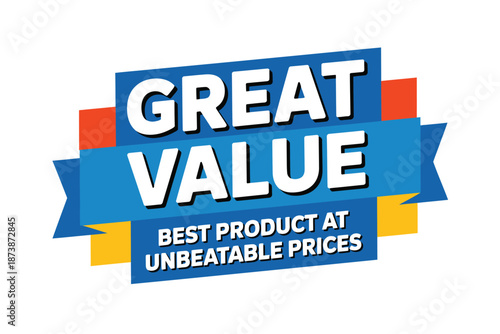 A colorful graphic with the words Great Value and Best Product at Unbeatable Prices