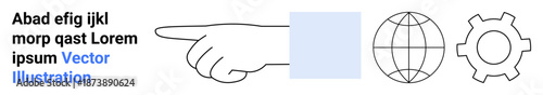 Hand pointing to square beside globe and gear icons symbolizing navigation, global connectivity, and settings. Ideal for technology, teamwork, education, global outreach, direction, process simple