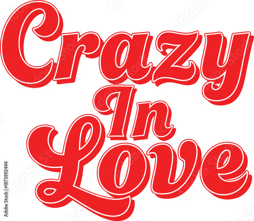Crazy In Love Text in Red Script Font with White Outline in Bold Typography for Valentines Day Greeting