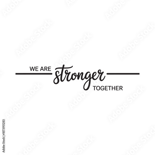 The phrase we are stronger together is displayed in a minimalist graphic style