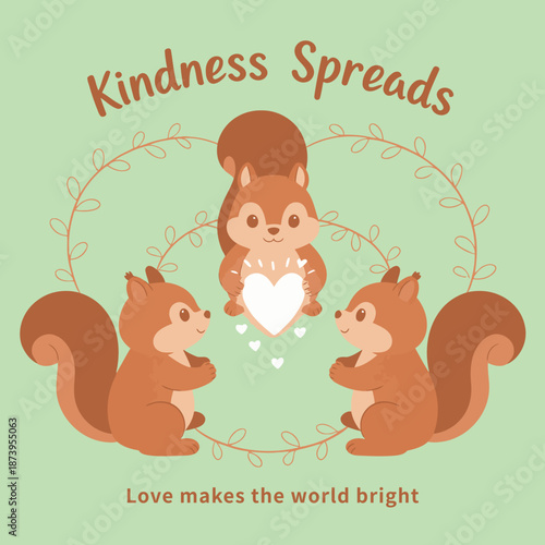 Three cute cartoon squirrels holding a white heart surrounded by a leaf wreath for kindness spreads and love makes the world bright message