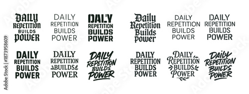 Daily repetition builds power: motivational typography designs in various fonts