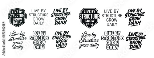 Live by structure grow daily - motivational typography designs collection