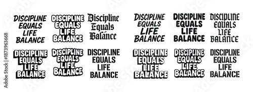 Discipline equals life balance typography variations in bold font styles