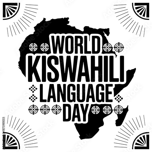 World Kiswahili Language Day: A stark black and white graphic design that celebrate world Kiswahili language day, set against the backdrop of the African continent