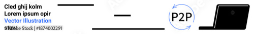 Peer-to-peer network, digital transactions, data sharing, online connectivity, technology systems, secure communication. Circular P2P arrow and a laptop are . Peer-to-peer network and digital
