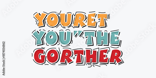You’re you the gorther playful motivational typography illustration with colorful bold lettering and positive encouragement message