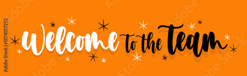 Welcome to the Team (orange background)