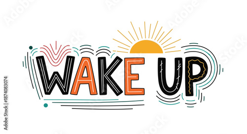 Colorful and artistic 'Wake Up' motivational lettering with a rising sun and abstract decorative lines and shapes.