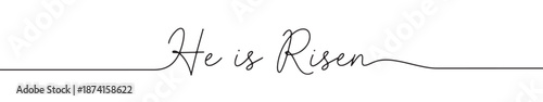 The phrase "He is Risen" in a elegant continuous line script, symbolizing Easter and Christian faith