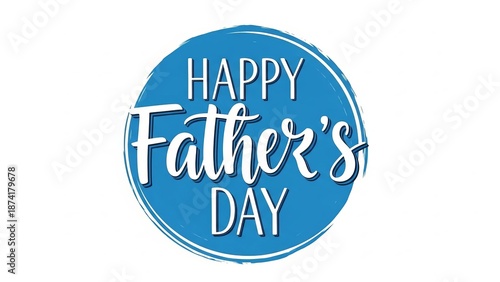 Happy Father's Day lettering in blue circle on white background. Text for greeting card, banner, poster. Celebratory graphic with brush stroke texture.