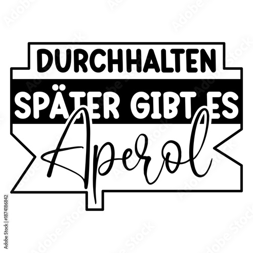 Durchhalten Später Gibt Es Aperol