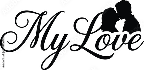 Romantic silhouette of couple facing each other beside elegant cursive text “My Love” on white background, symbolizing affection and emotional connection