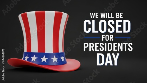 Presidents day closed sign with a patriotic hat on black background